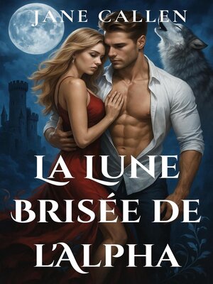cover image of La Lune Brisée de l'Alpha  Une romance de loup-garou avec compagne rejetée